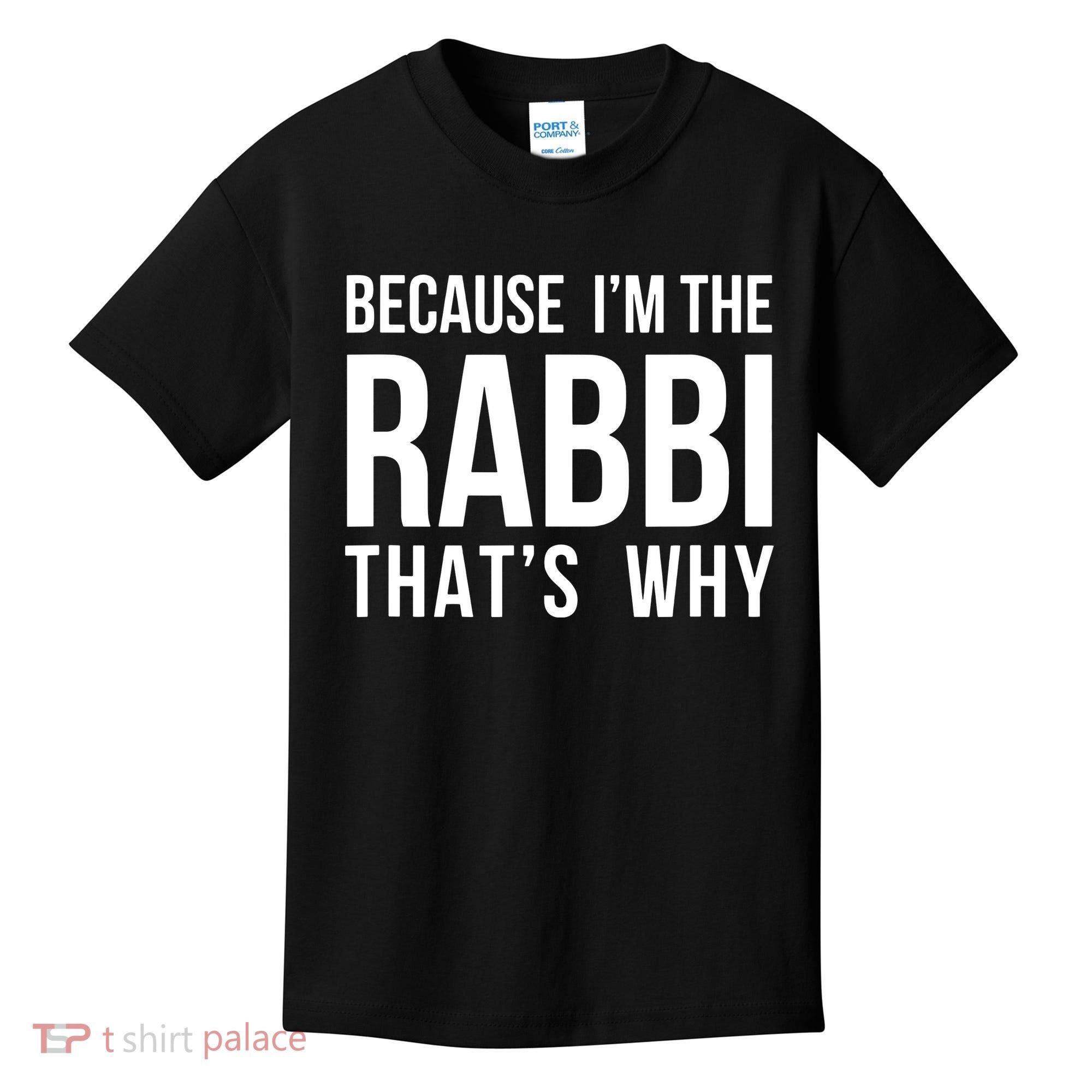 Because Im The Rabbi Thats Why Jewish Purim Hebrew School Kids T-Shirt