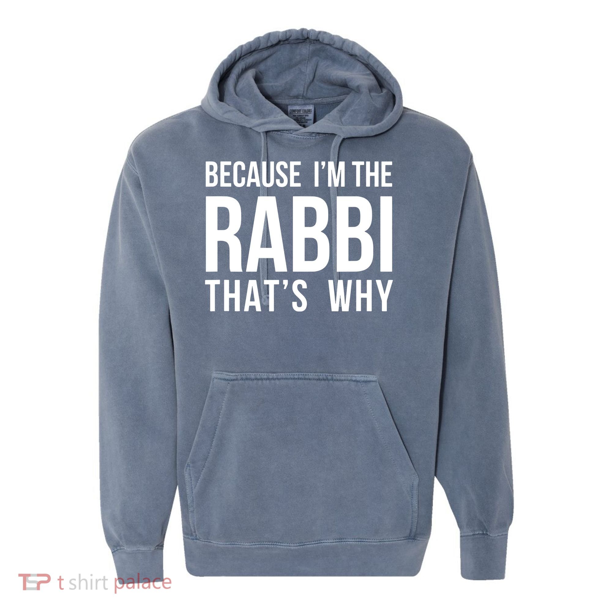 Because Im The Rabbi Thats Why Jewish Purim Hebrew School Comfort Colors Garment-Dyed Hooded Sweatshirt