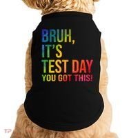 Bruh It's Test Day You Got This Testing Day Teacher Doggie Tank thumb 0