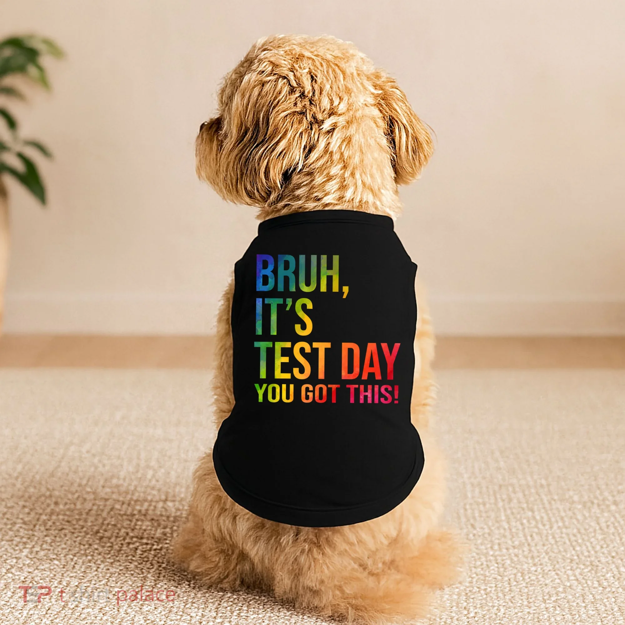 Bruh It's Test Day You Got This Testing Day Teacher Doggie Tank