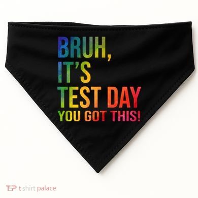 Bruh It's Test Day You Got This Testing Day Teacher USA-Made Doggie Bandana