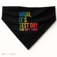 Bruh It's Test Day You Got This Testing Day Teacher USA-Made Doggie Bandana thumb 0