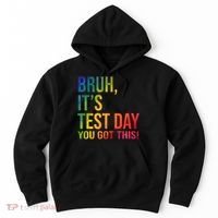 Bruh It's Test Day You Got This Testing Day Teacher Hoodie thumb 0