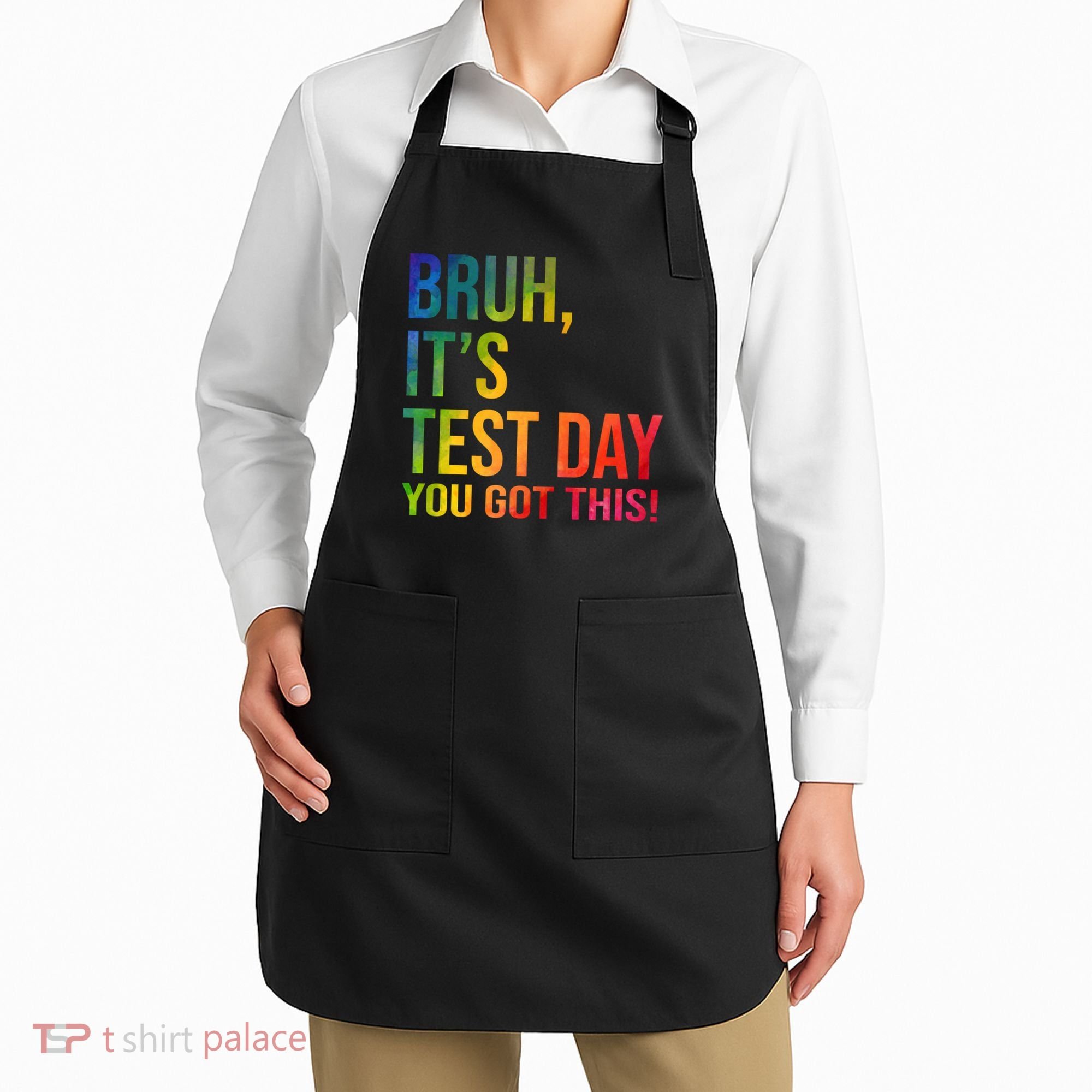 Bruh It's Test Day You Got This Testing Day Teacher Apron