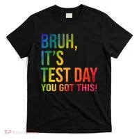 Bruh It's Test Day You Got This Testing Day Teacher T-Shirt thumb 0