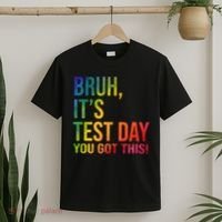 Bruh It's Test Day You Got This Testing Day Teacher T-Shirt thumb 2