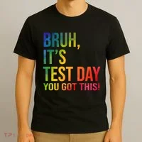 Bruh It's Test Day You Got This Testing Day Teacher T-Shirt thumb 3