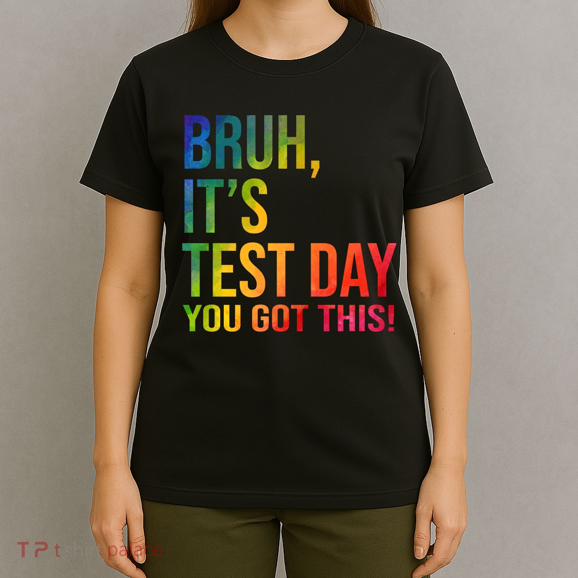 Bruh It's Test Day You Got This Testing Day Teacher T-Shirt