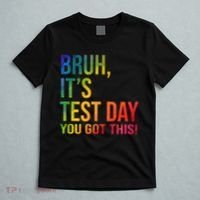 Bruh It's Test Day You Got This Testing Day Teacher T-Shirt thumb 5