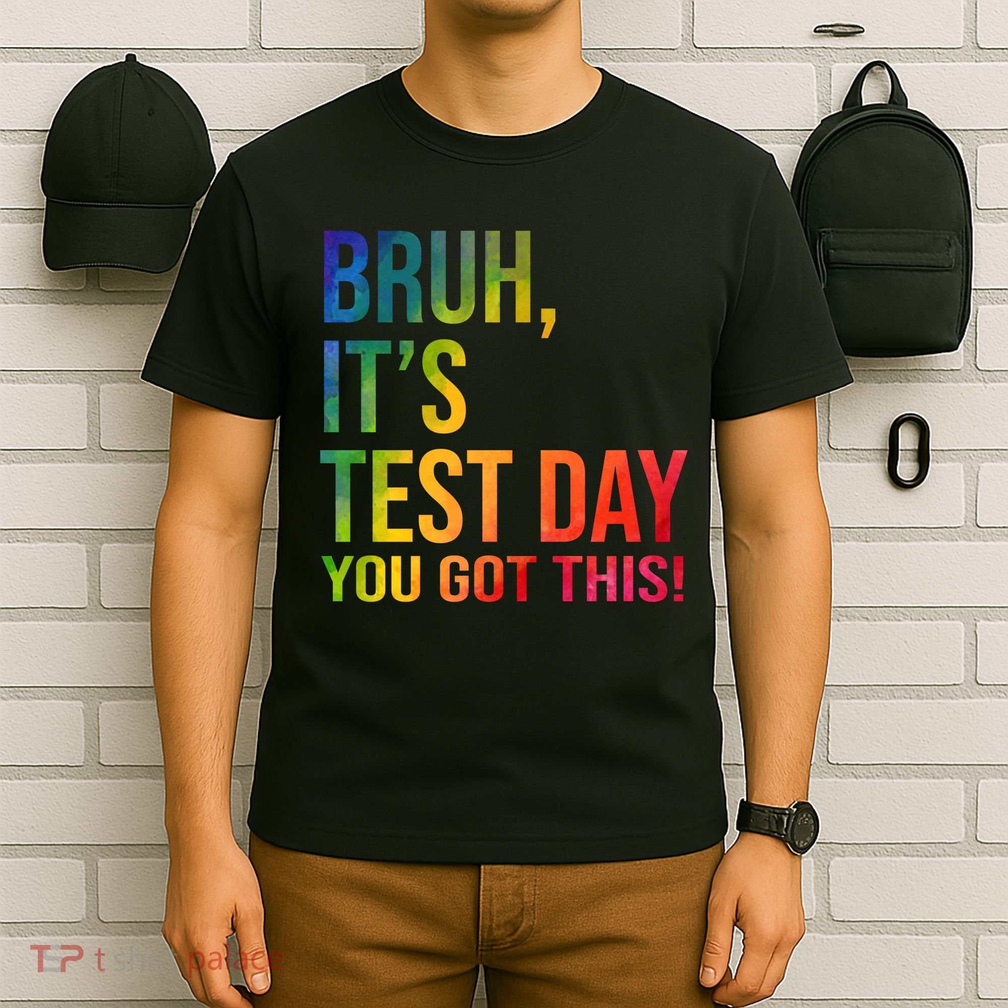 Bruh It's Test Day You Got This Testing Day Teacher T-Shirt