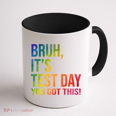 Bruh It's Test Day You Got This Testing Day Teacher Coffee Mug back