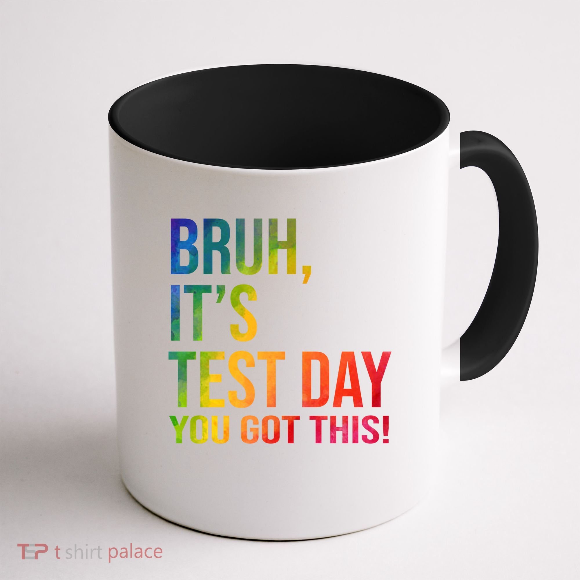 Bruh It's Test Day You Got This Testing Day Teacher Coffee Mug