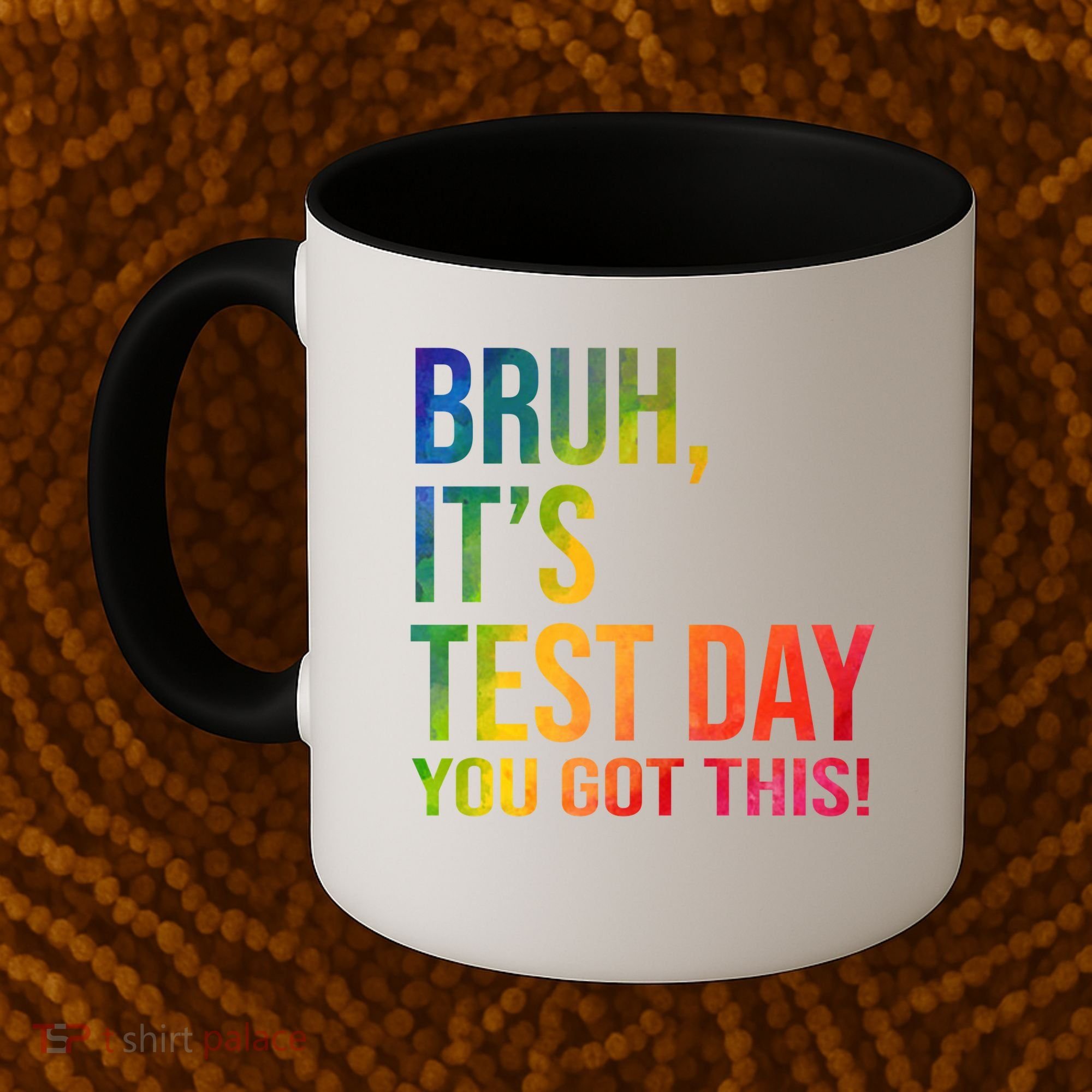 Bruh It's Test Day You Got This Testing Day Teacher Coffee Mug