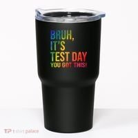 Bruh It's Test Day You Got This Testing Day Teacher Tumbler thumb 0