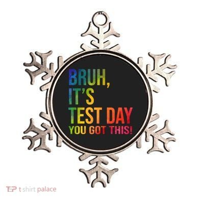 Bruh It's Test Day You Got This Testing Day Teacher Ornament