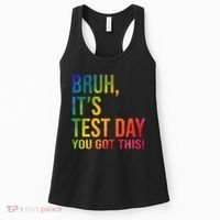 Bruh It's Test Day You Got This Testing Day Teacher Women's Tank Top thumb 0