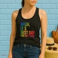 Bruh It's Test Day You Got This Testing Day Teacher Women's Tank Top thumb 2