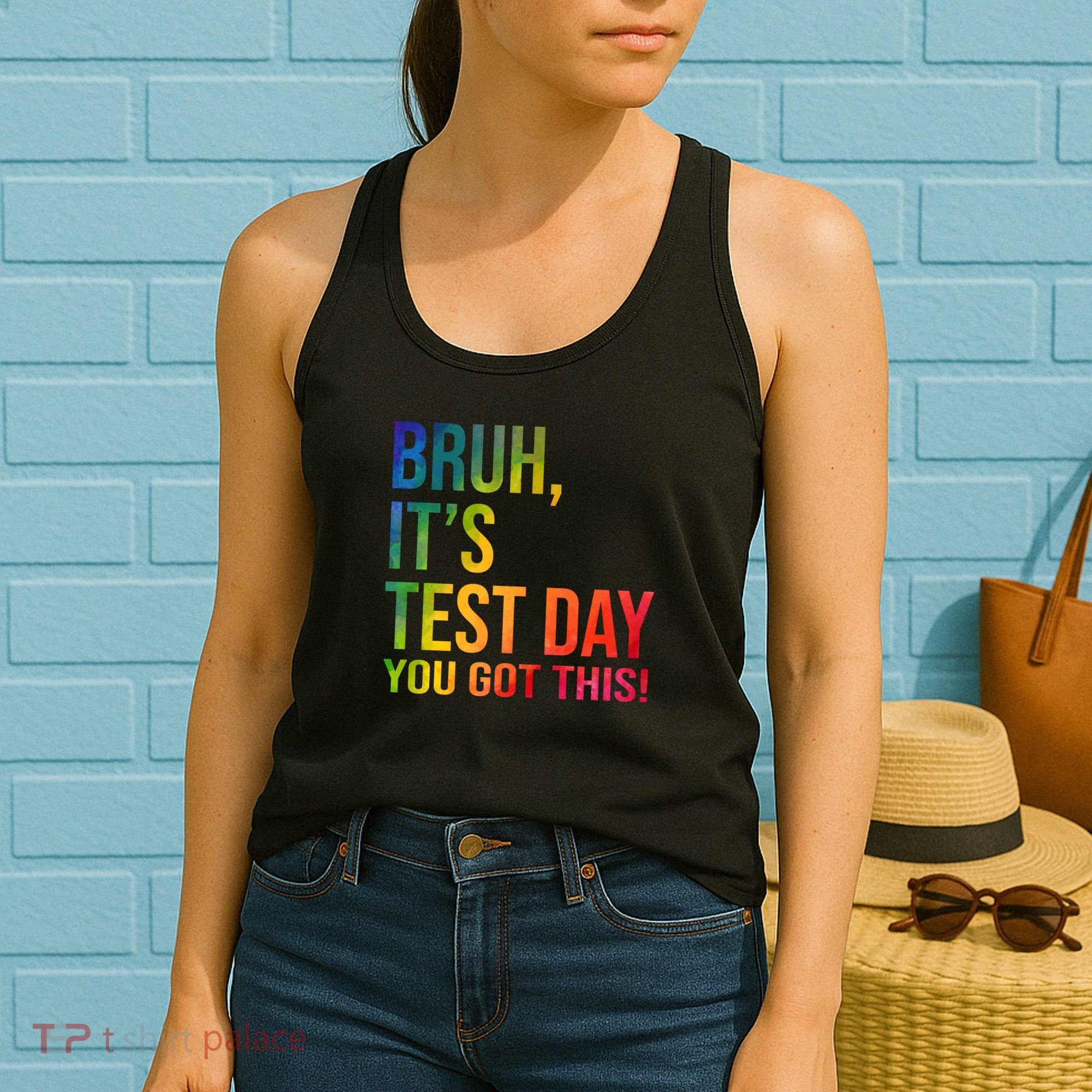 Bruh It's Test Day You Got This Testing Day Teacher Women's Tank Top