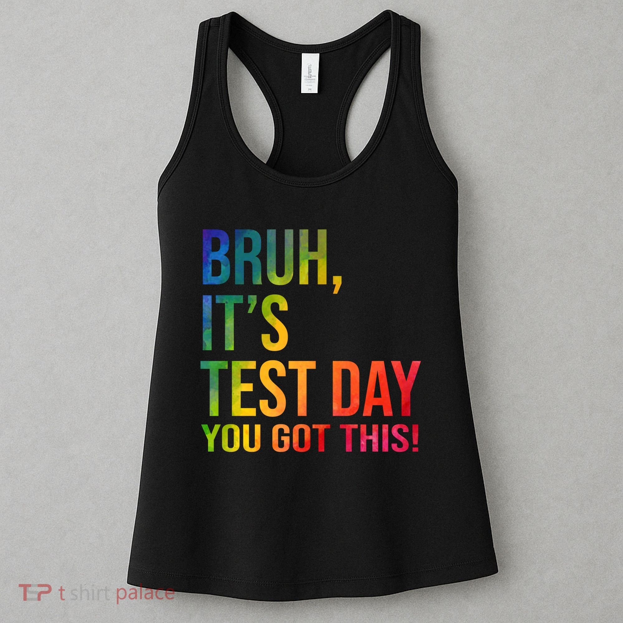 Bruh It's Test Day You Got This Testing Day Teacher Women's Tank Top