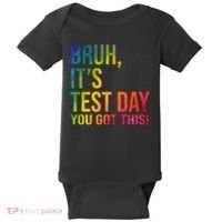 Bruh It's Test Day You Got This Testing Day Teacher Baby Bodysuit thumb 0