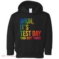 Bruh It's Test Day You Got This Testing Day Teacher Toddler Hoodie thumb 0