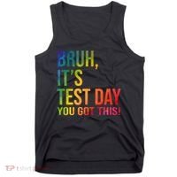 Bruh It's Test Day You Got This Testing Day Teacher Tank Top thumb 0