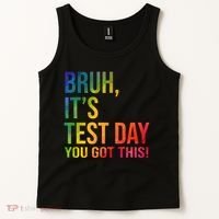 Bruh It's Test Day You Got This Testing Day Teacher Tank Top thumb 2