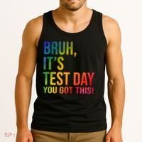Bruh It's Test Day You Got This Testing Day Teacher Tank Top thumb 3