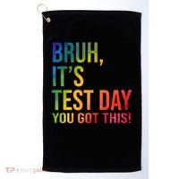 Bruh It's Test Day You Got This Testing Day Teacher Golf Towel thumb 0