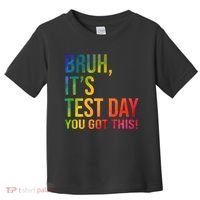 Bruh It's Test Day You Got This Testing Day Teacher Toddler T-Shirt thumb 0