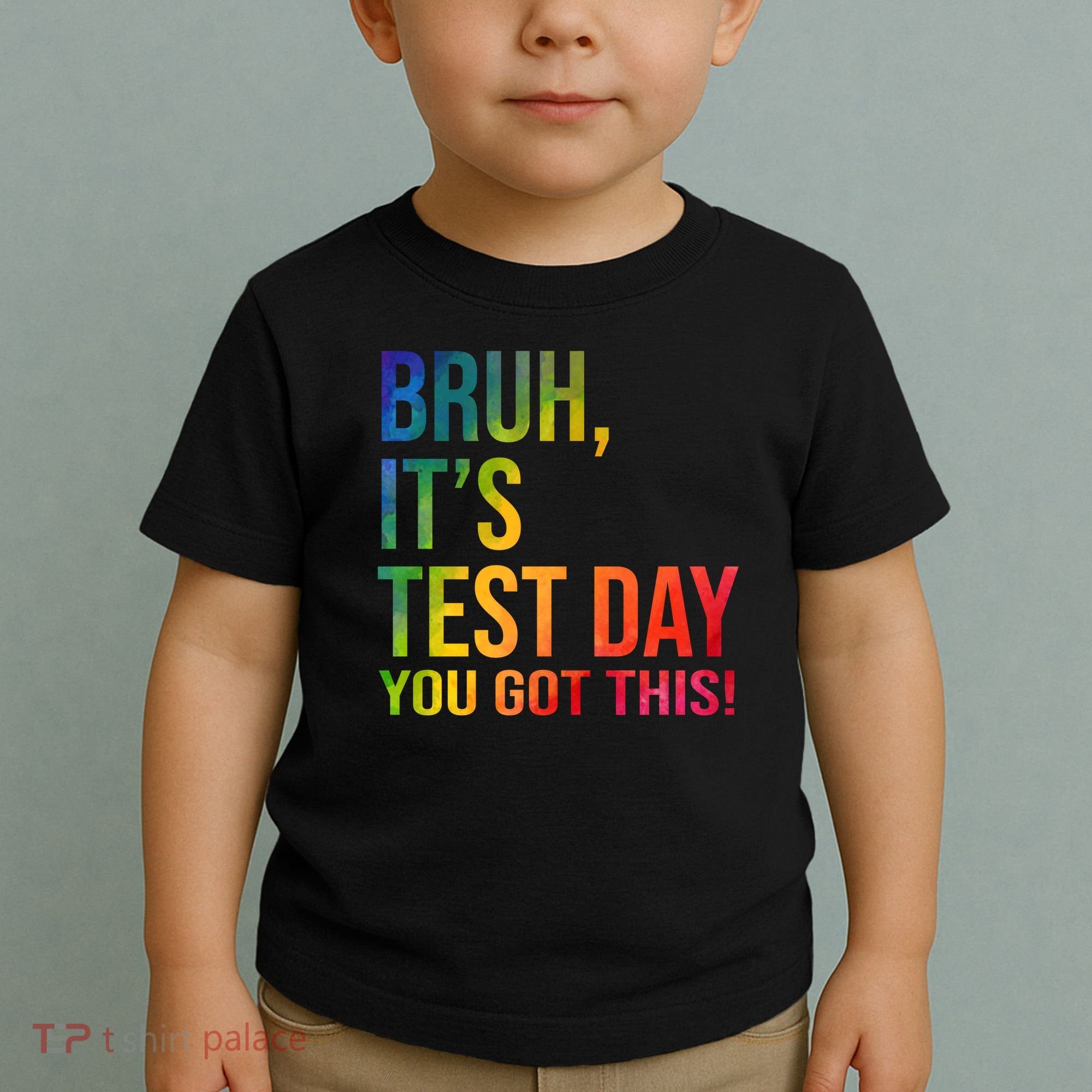 Bruh It's Test Day You Got This Testing Day Teacher Toddler T-Shirt