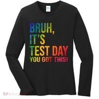 Bruh It's Test Day You Got This Testing Day Teacher Women's Long Sleeve Shirt thumb 0
