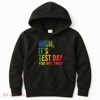 Bruh It's Test Day You Got This Testing Day Teacher Kids Hoodie thumb 0