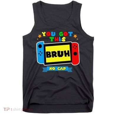Bruh ItS Test Day You Got This Test Day For Teacher Student Tank Top