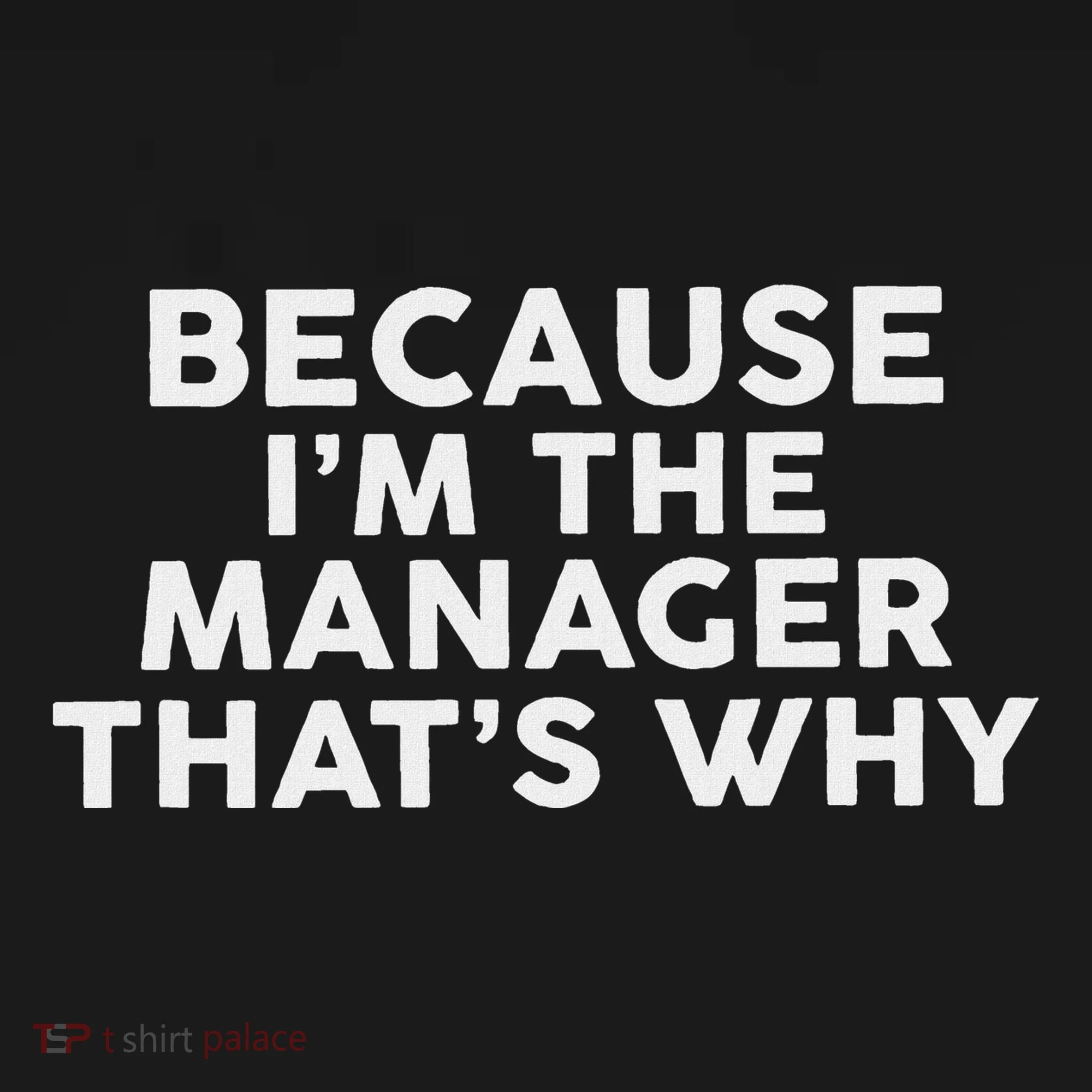 Because IM The Manager ThatS Why Managers Baby Bodysuit