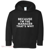 Because IM The Manager ThatS Why Managers Toddler Hoodie thumb 0