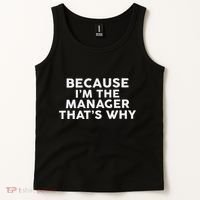 Because IM The Manager ThatS Why Managers Tank Top thumb 2