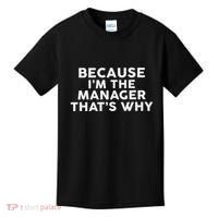 Because IM The Manager ThatS Why Managers Kids T-Shirt thumb 0