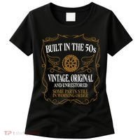 Built In The Fifties 50s Original Unrestored 70th Birthday Women's T-Shirt thumb 0