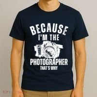Because IM The Photographer ThatS Why Photography Funny T-Shirt thumb 3