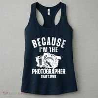Because IM The Photographer ThatS Why Photography Funny Women's Tank Top thumb 3