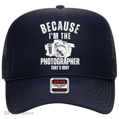Because IM The Photographer ThatS Why Photography Funny Hat