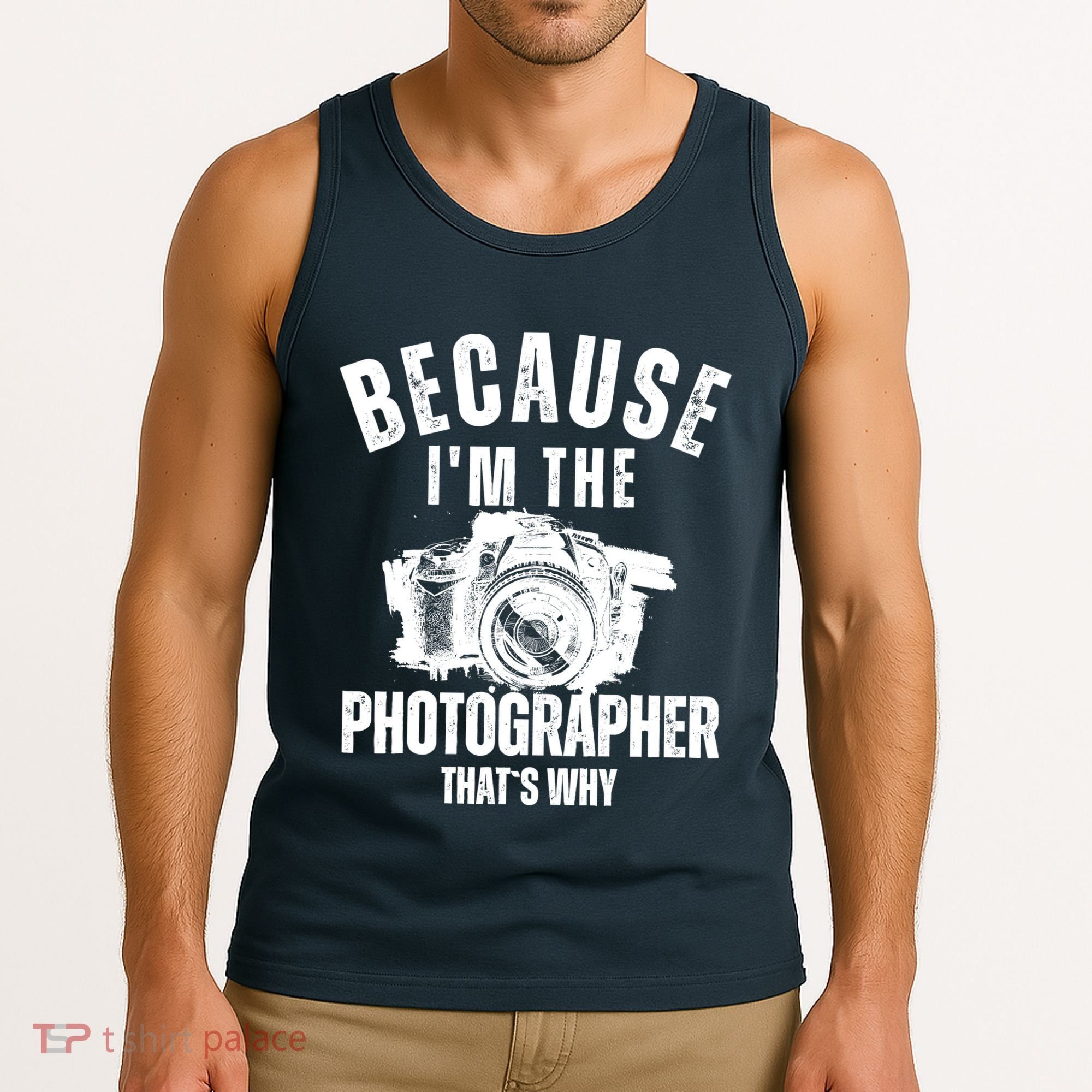 Because IM The Photographer ThatS Why Photography Funny Tank Top
