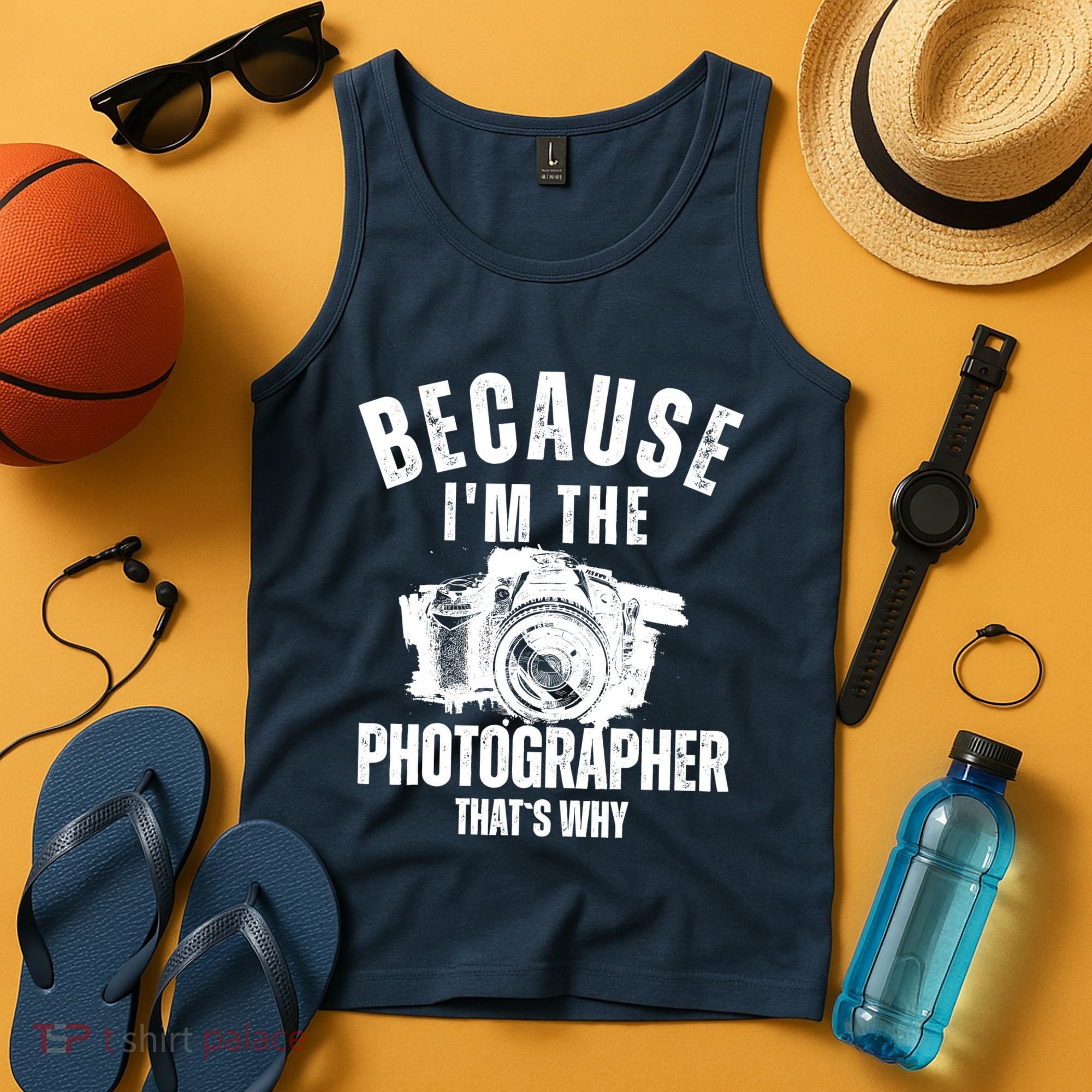 Because IM The Photographer ThatS Why Photography Funny Tank Top