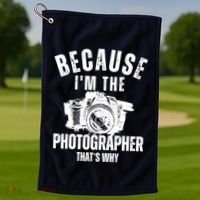 Because IM The Photographer ThatS Why Photography Funny Golf Towel thumb 1