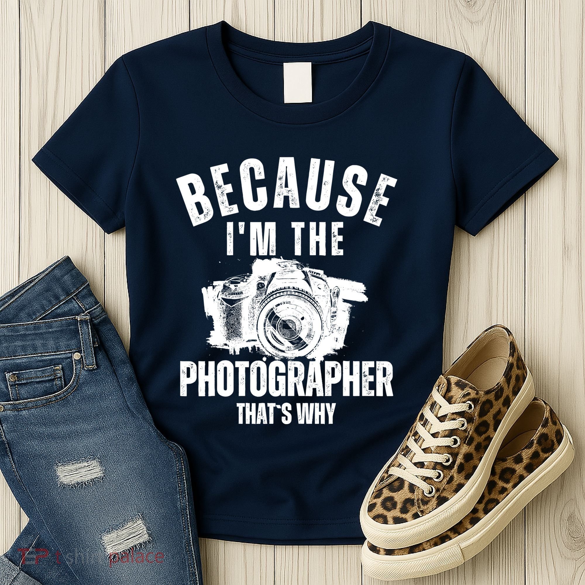 Because IM The Photographer ThatS Why Photography Funny Women's T-Shirt