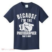 Because IM The Photographer ThatS Why Photography Funny Kids T-Shirt thumb 0