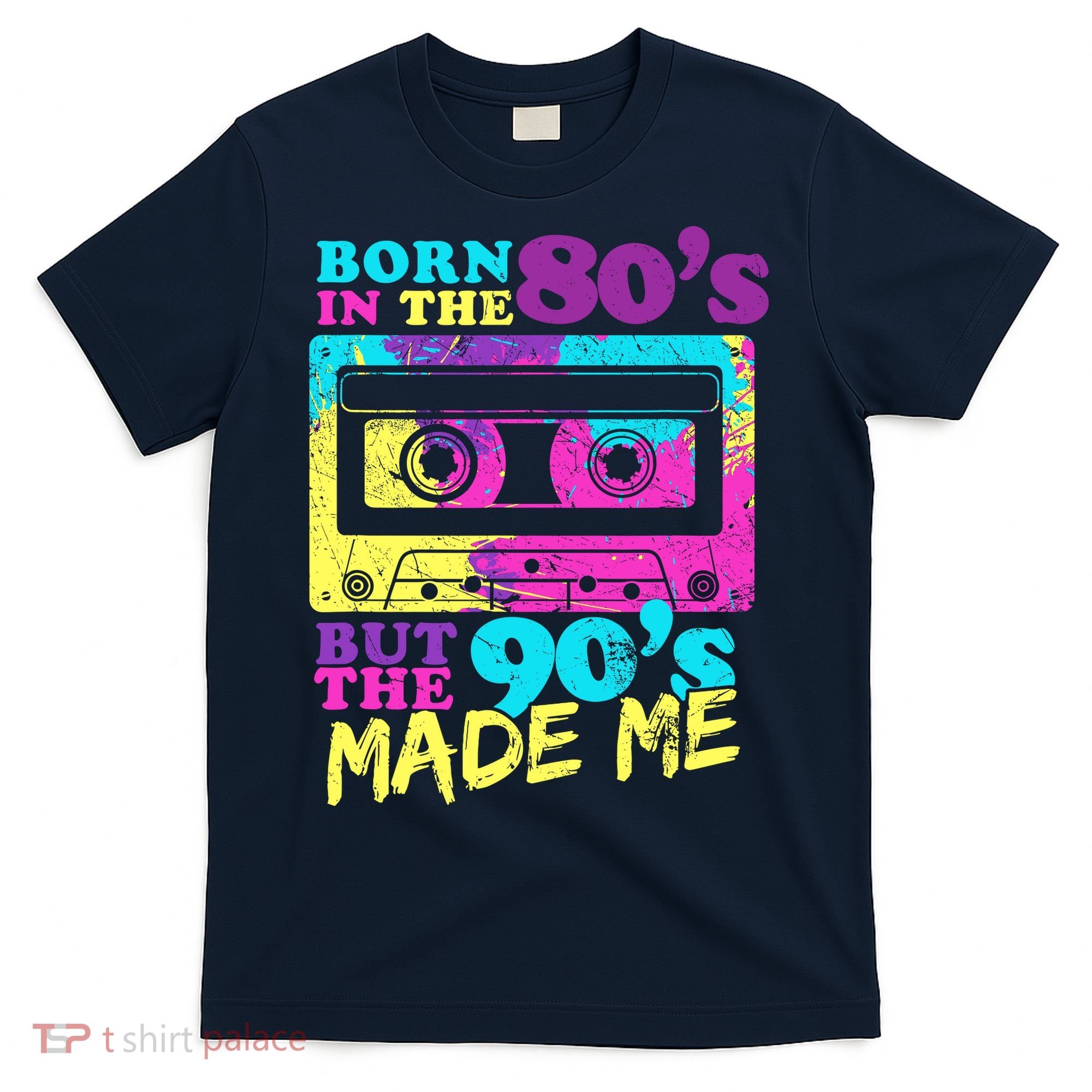 Born In The 80s But 90s Made Me Vintage Cassette T-Shirt