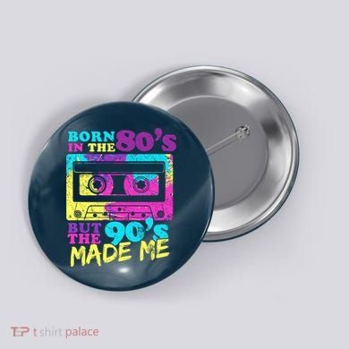 Born In The 80s But 90s Made Me Vintage Cassette Button