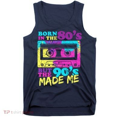 Born In The 80s But 90s Made Me Vintage Cassette Tank Top